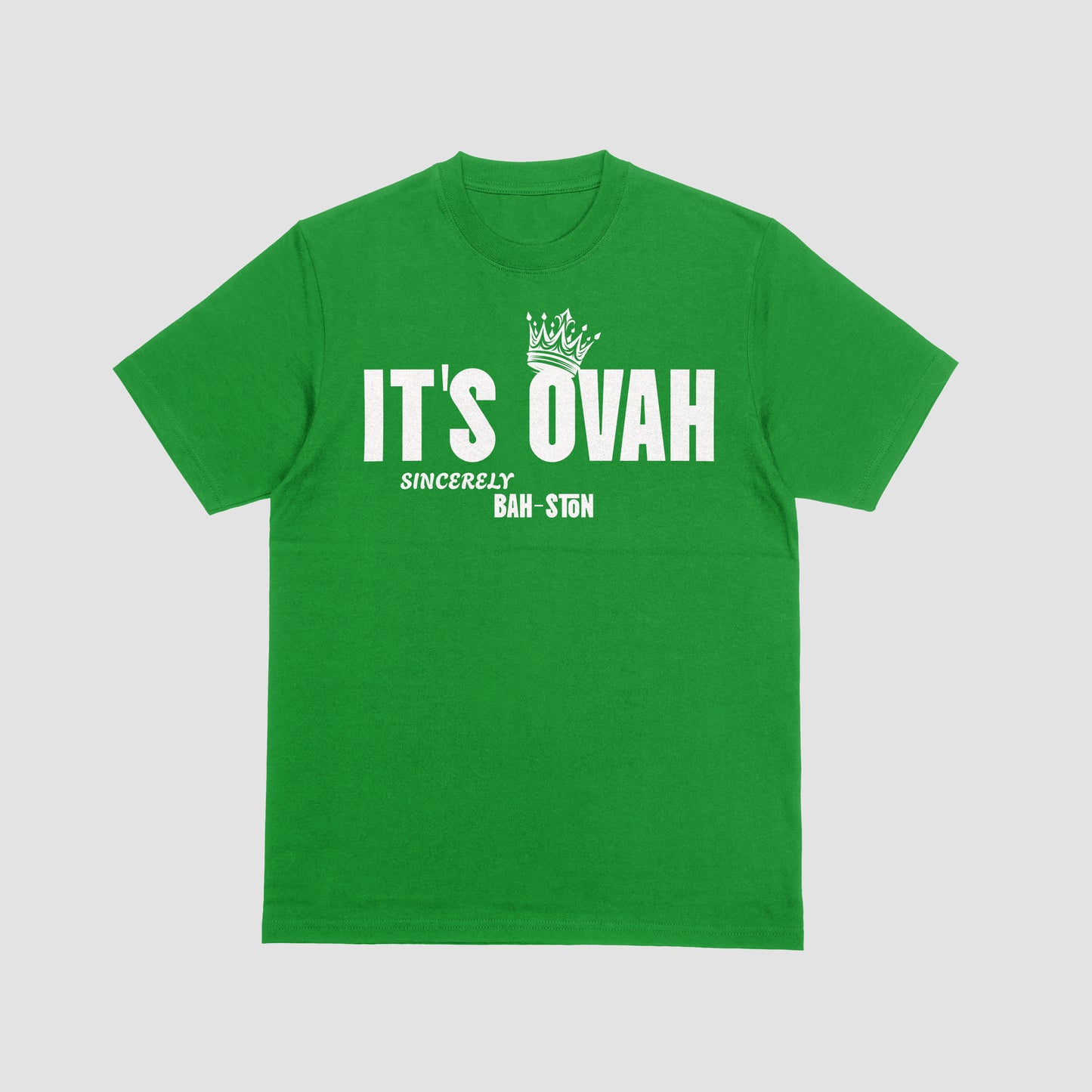 IT's OVAH.. Sincerely BAHSTON